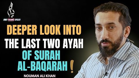 نگاهی عمیق تر به دو آیه آخر سوره بقره | نعمان علی خان