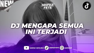 DJ MENGAPA SEMUA INI TERJADI MENG KANE VIRAL TIKTOK?