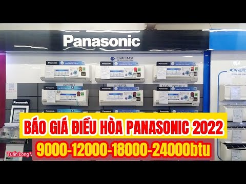 BÁO GIÁ ĐIỀU HÒA PANASONIC 2022, LẮP ĐẶT TRỌN GÓI 9000, 12000, 18000, 24000btu, 1 + 2 chiều inverter