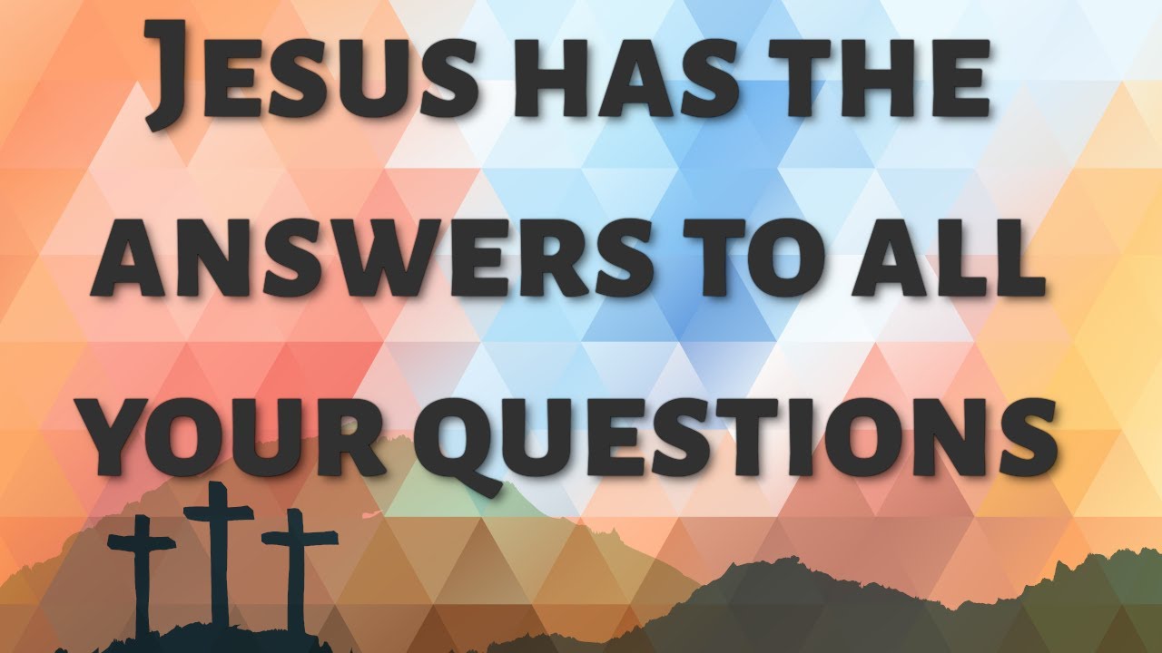Jesus has the answers to all your questions John 145 YouTube