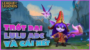 LMHT : Tốc Chiến - ADC MAIN : Trót dại pick nhầm LULU ADC và cái kết