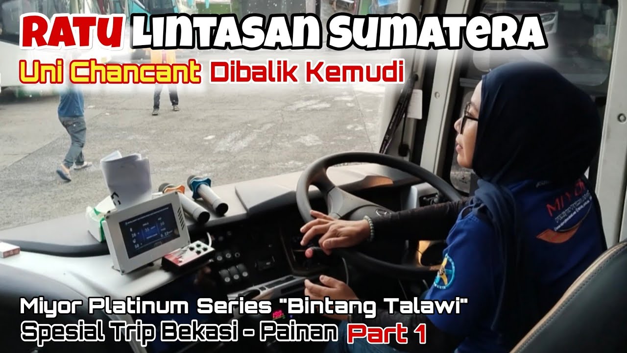 UNI CHANCANT GANTI BUS LAGI⁉️Trip Klari - Painan With MIYOR Platinum Series Bintang Talawi PART 1