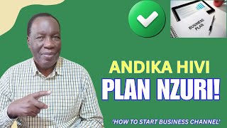 Fahamu Jinsi ya Kuandika Business Plan ya Biashara Yenye Faida!