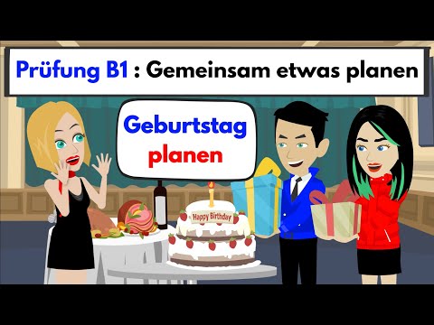 Deutsch lernen | Prüfung B1 ( DTZ ) Gemeinsam etwas planen | Geburtstag 🎁 🎂