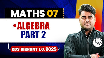 Algebra, Part - 2 | Maths for CDS 1, 2025 | CDS Vikrant 1.0, 2025🤩