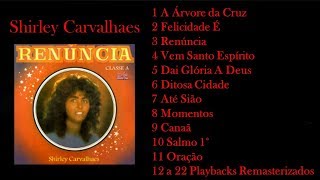 Shirley Carvalhaes - Renúncia 1985 - Voz e Playbacks Remasterizados