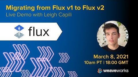 Migrating from Flux v1 to v2 with Leigh Capili
