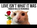 Love Isn’t What It Was: How Psychologists and Tinder Killed Romance