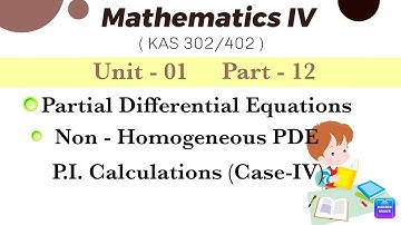 U1_L12 _ Non-Homogeneous PDE-P.I. Calculations (Case-IV) _ Mathematics-IV (KAS302_KAS402)_ Hindi