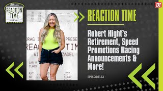 Reaction Time | Episode 33 | Robert Hight's Retirement Announcement & More!