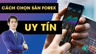 CÁCH CHỌN SÀN FOREX UY TÍN - PHÍ THẤP ĐỂ TRADE LÂU DÀI