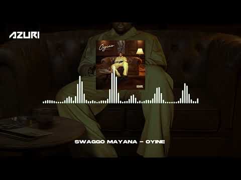 SWAGGO MAYANA - Oyine (Official Audio)