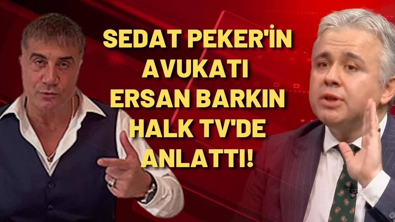 Sedat Peker'in avukatı Ersan Barkın Halk TV'de anlattı! - YouTube