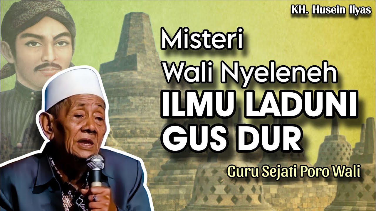 Misteri Wali Nyeleneh Ilmu Laduni Gus Dur - Ngaji KH. Husein Ilyas terbaru