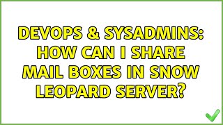 Celebrity DevOps & SysAdmins: How can I share mail boxes in Snow Leopard Server? Profile