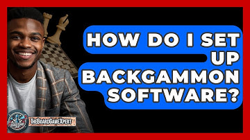 How Do I Set Up Backgammon Software? - The Board Game Xpert