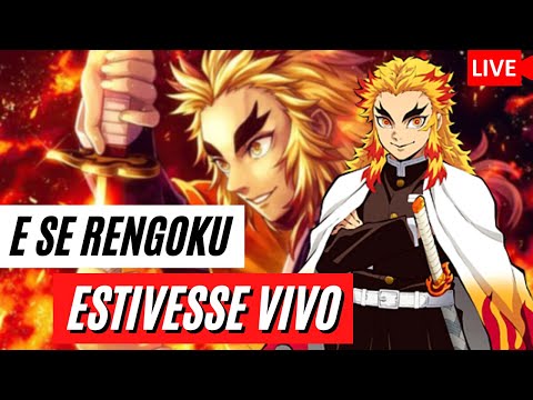 E SE RENGOKU ESTIVESSE VIVO? KYOJURO RENGOKU O HASHIRA DO FOGO EM