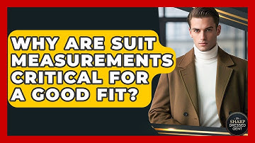 Why Are Suit Measurements Critical For A Good Fit? - The Sharp Dressed Gent