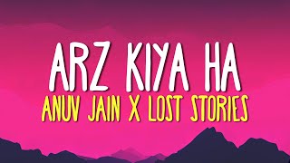 Arz Kiya Ha (Lyrics) - Anuv Jain | Lost Stories | 7Alfaaz