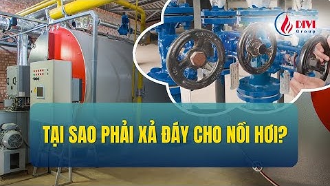 Vì Sao Phải Xả Đáy Nồi Hơi Định Kỳ? Lý Do Khiến Nhiều Người Bất Ngờ!