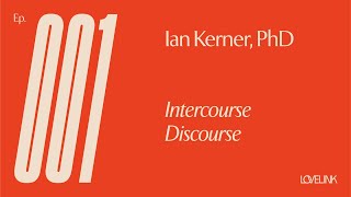 Ep 01 Ian Kerner Phd Intercourse Discourse