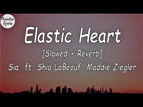 Sia - Elastic Heart feat. Shia LaBeouf _ Maddie Ziegler [Slowed + Reverb] (Lyrics Video)