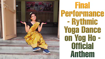 Final Performance || Rythmic Yoga Dance on Yog Ho - Official Anthem #Indiarahegafit