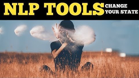 NLP | How To Change Your Mental State | Modalities and Submodalities