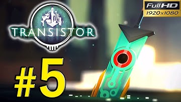 TRANSISTOR (PC) Walkthrough - Part 5 Gameplay 1080p