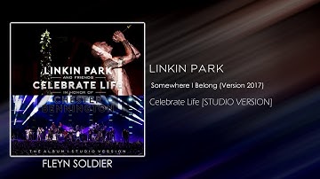 Linkin Park - Somewhere I Belong (Version 2017) [STUDIO VERSION]