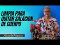 Limpia para quitar salacion de cuerpo