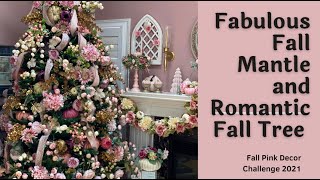 Pink Fall Decor Challenge - New Fabulous Fall Mantle and Romantic Fall Tree Part 3