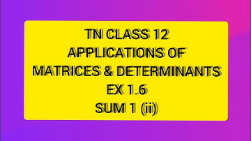 TN CLASS 12 MATHS APPLICATION OF MATRICES & DETERMINANTS EX 1.6  SUM 1 (II)