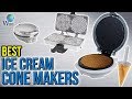7 Best Ice Cream Cone Makers 2017