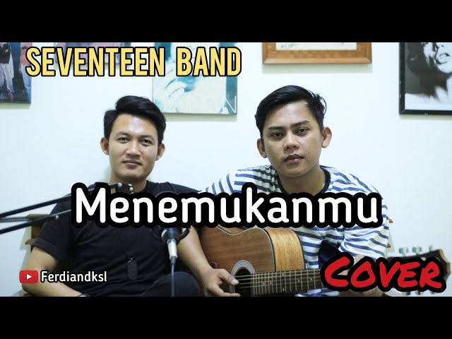 Seventeen band - Menemukan mu || AUDIONYA BOCOR SAMPE SUARA ANAK KECIL KEDENGERAN!!! class=