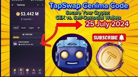 TapSwap Cenima Code 25 July 2024 l Secure Your Crypto: CEX vs. Self-Costudial Wallets @Token6789