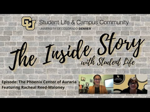 The Inside Story w/Student Life: The Phoenix Center of Auraria (PCA)