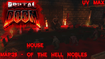 Brutal Doom II: Hell on Earth Starter Pack (UV Max) - Map: 25 - House of the Hell Nobles