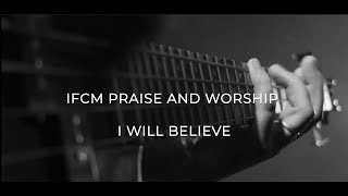 BELIEVE IFCM Praise and Worship