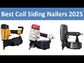 Top 10 Best Coil Siding Nailers in 2025