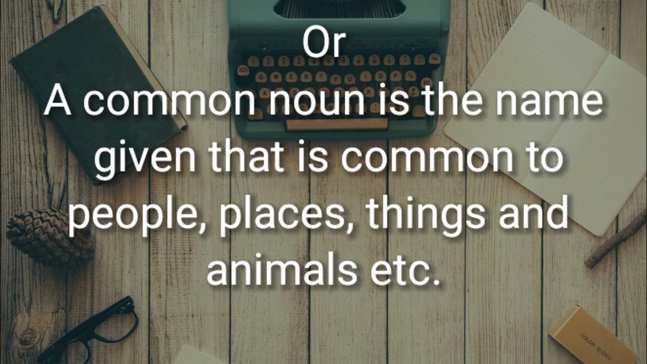 Define Common Noun with simple example. YouTube