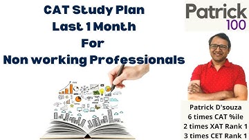 CAT Study Plan - Last 1 month for Non Working Professionals |  Patrick Dsouza | 6 times CAT 100%ile