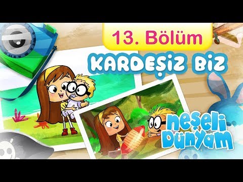 minika - Neşeli Dünyam - 13.Bölüm - Kardeşiz Biz