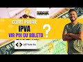 COMO PAGAR IPVA 2025 VIA PIX OU BOLETO (DETRAN - BA) CONTA ÚNICA 15% de desconto