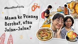 Is Mom Going To Penang For Medical Treatment Or Traveling