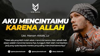 Aku Mencintaimu Karena Allah - Ust. Hanan Attaki, Lc