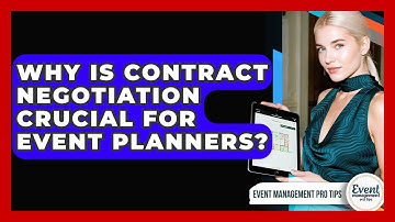 Why Is Contract Negotiation Crucial For Event Planners? - Event Management Pro Tips