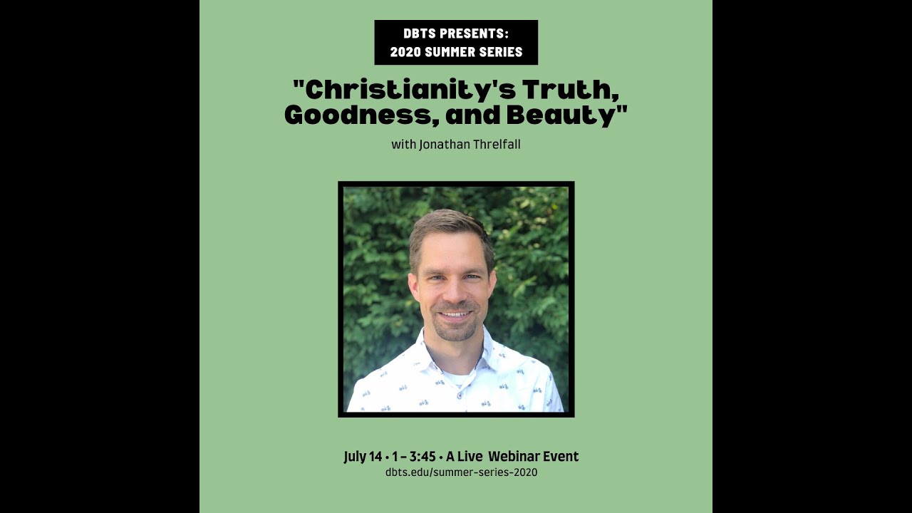 "Christianity's Truth, Goodness, and Beauty" | Entire Lecture ...