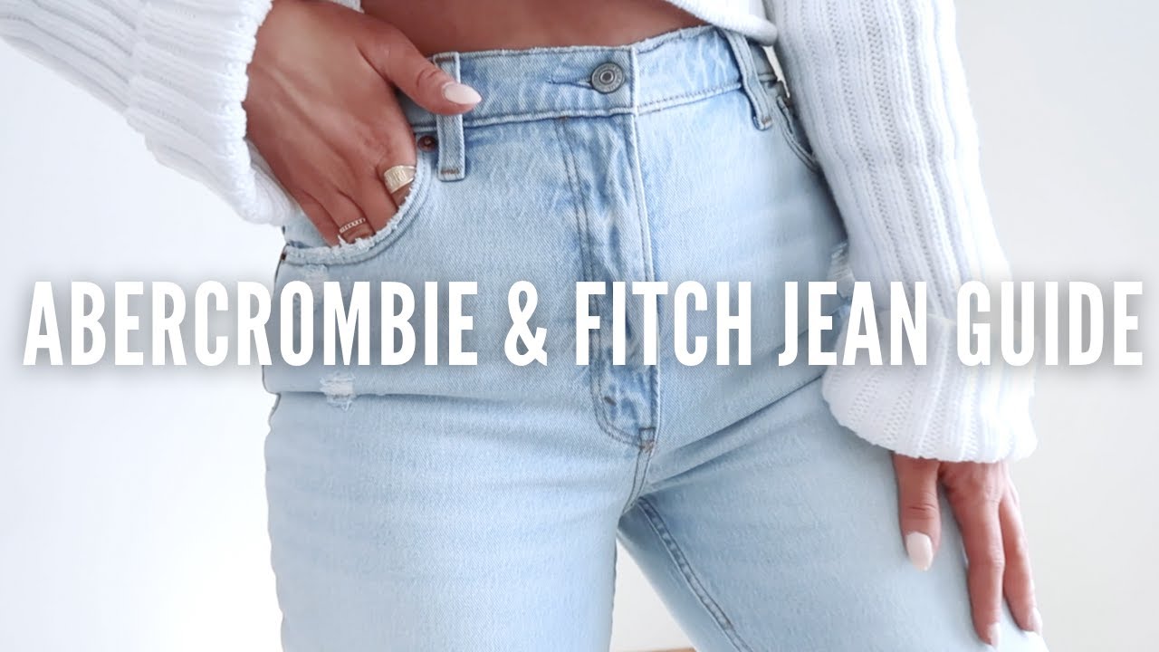 ABERCROMBIE & FITCH JEAN TRY ON GUIDE - YouTube