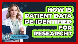 How Is Patient Data De-identified For Research?
